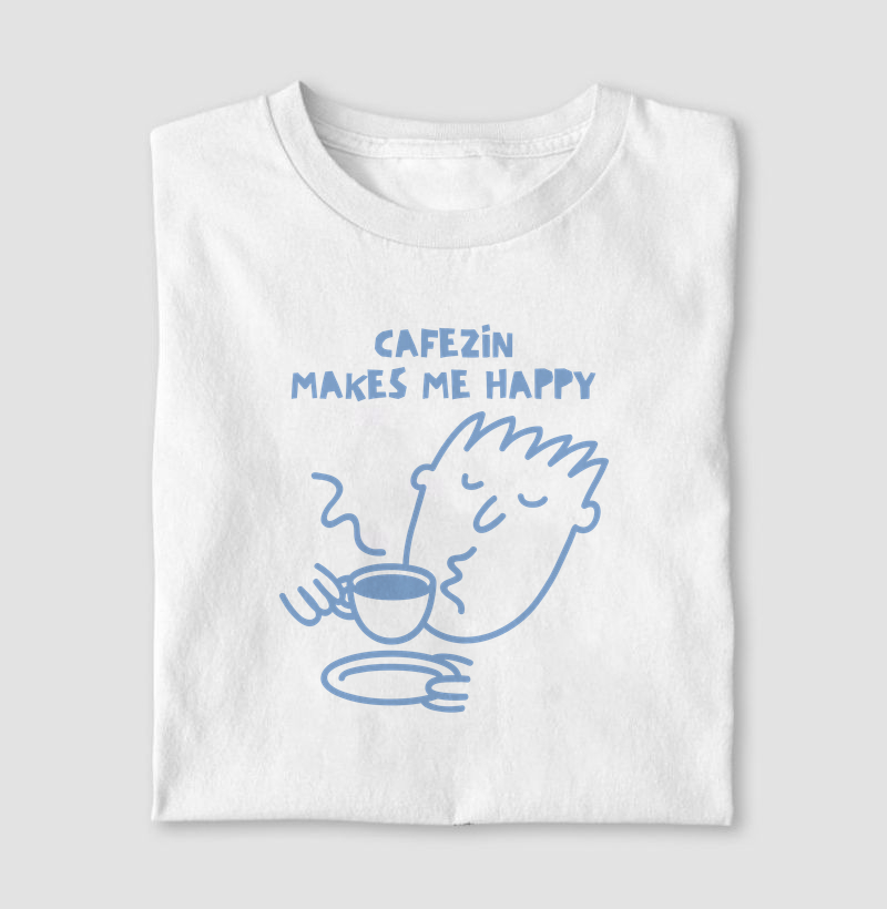 cafézin makes me happy - Camiseta