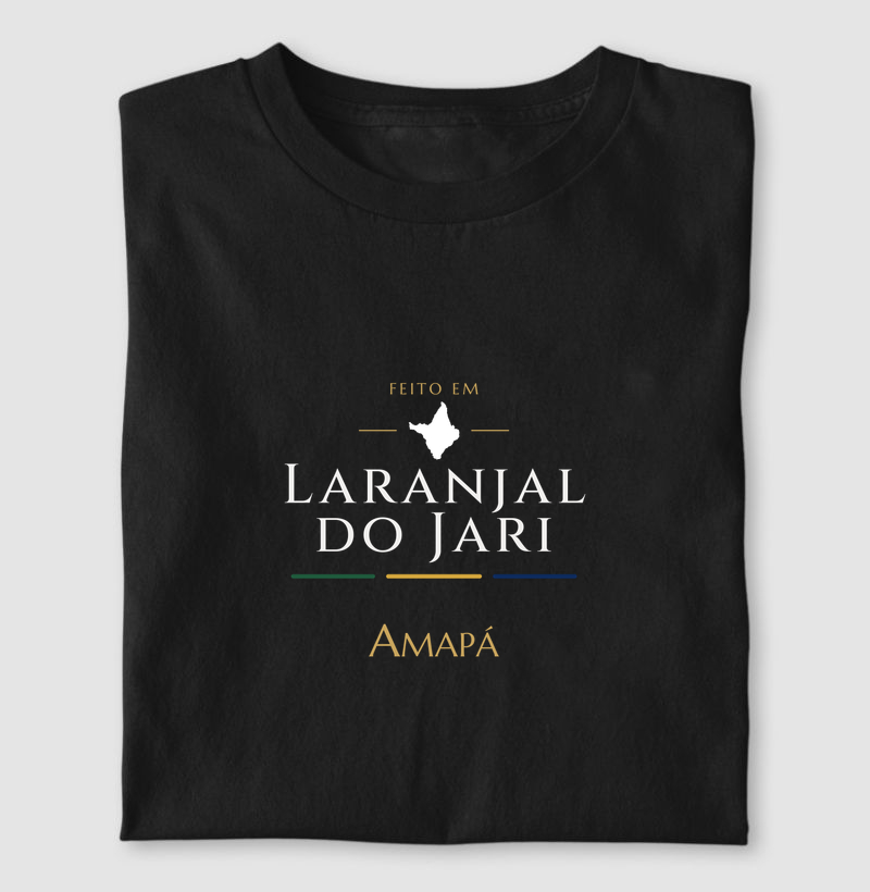 Feito em Laranjal do Jari AP - Camiseta