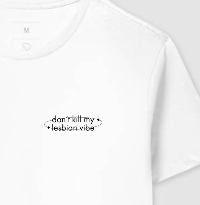 don't kill my lesbian vibe