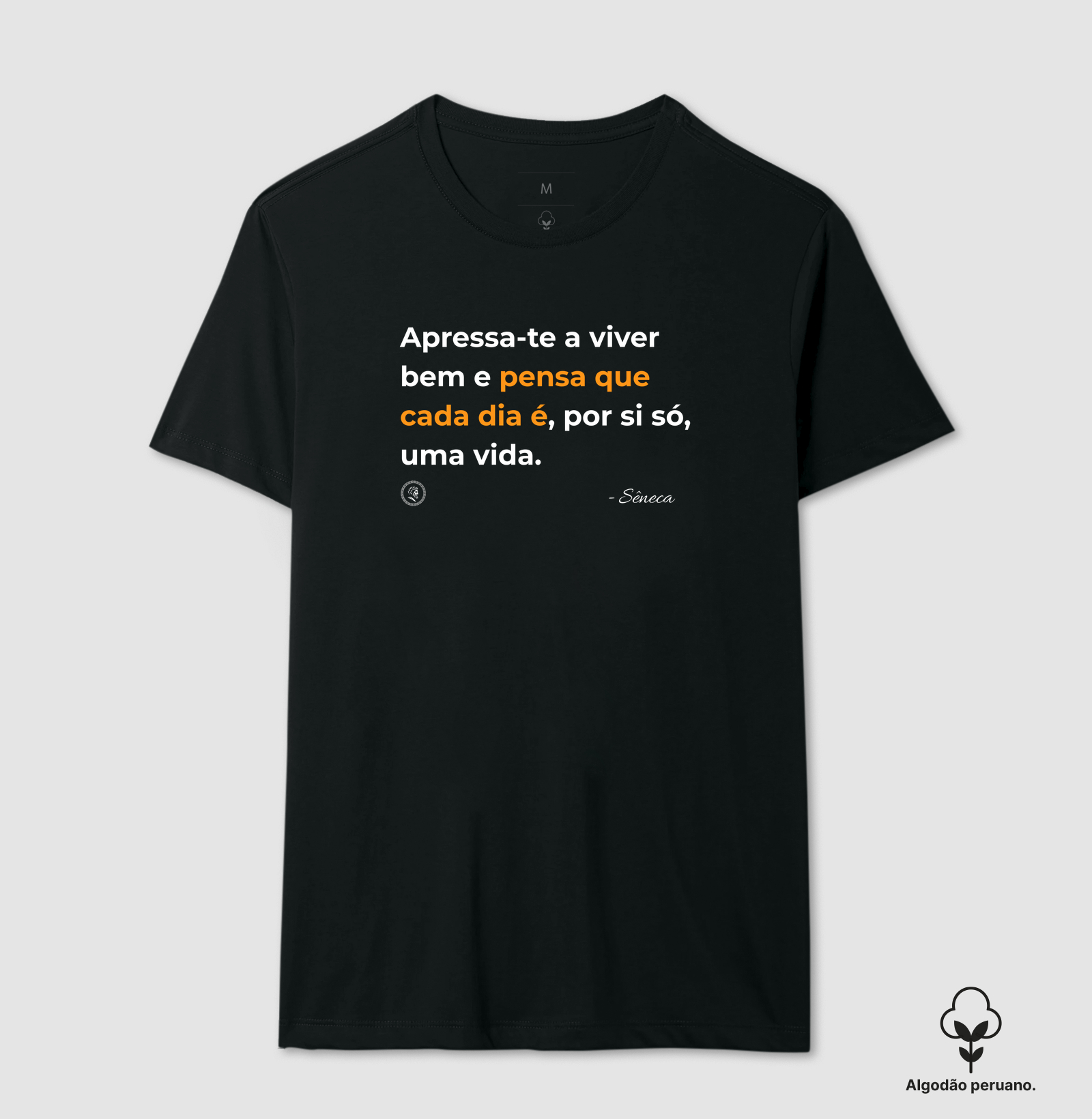 Estocisimo de Sêneca "Apressa-te a viver bem" - Camiseta Algodão Peruano