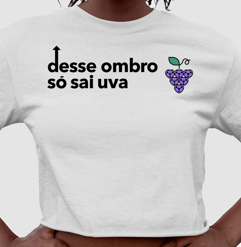 Desse ombro direito só sai uva