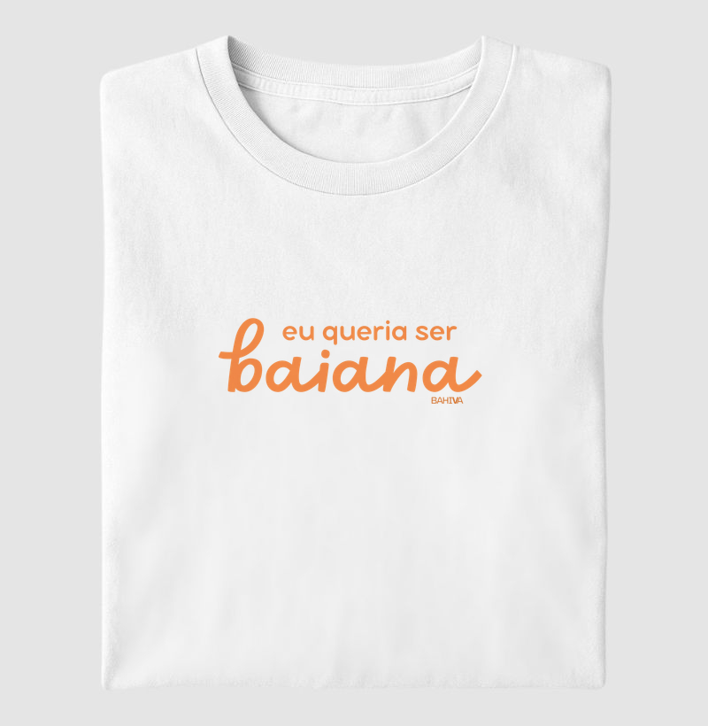 Eu queria ser baiana