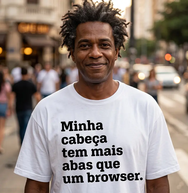 Minha cabeça tem mais abas que um browser.