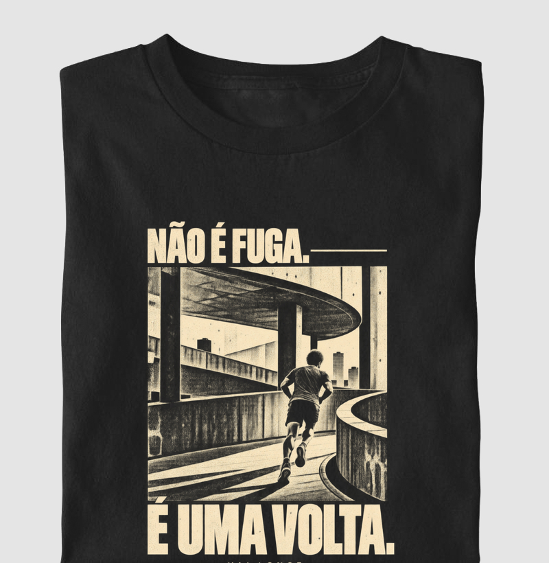 Não É Fuga. É Uma Volta. - Camiseta