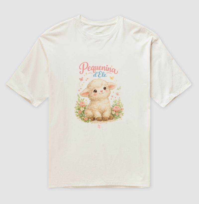 Pequenina d'Ele - Flores Ovelinha - Camiseta Oversized