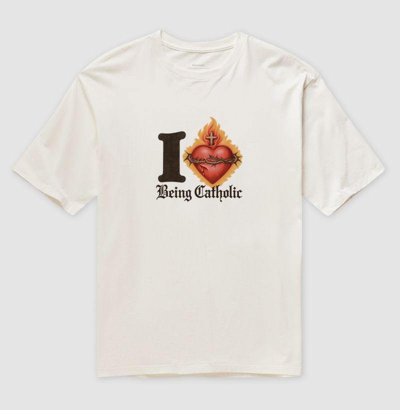 Tshirt Oversized I Love Being Catholic - Camiseta Oversized