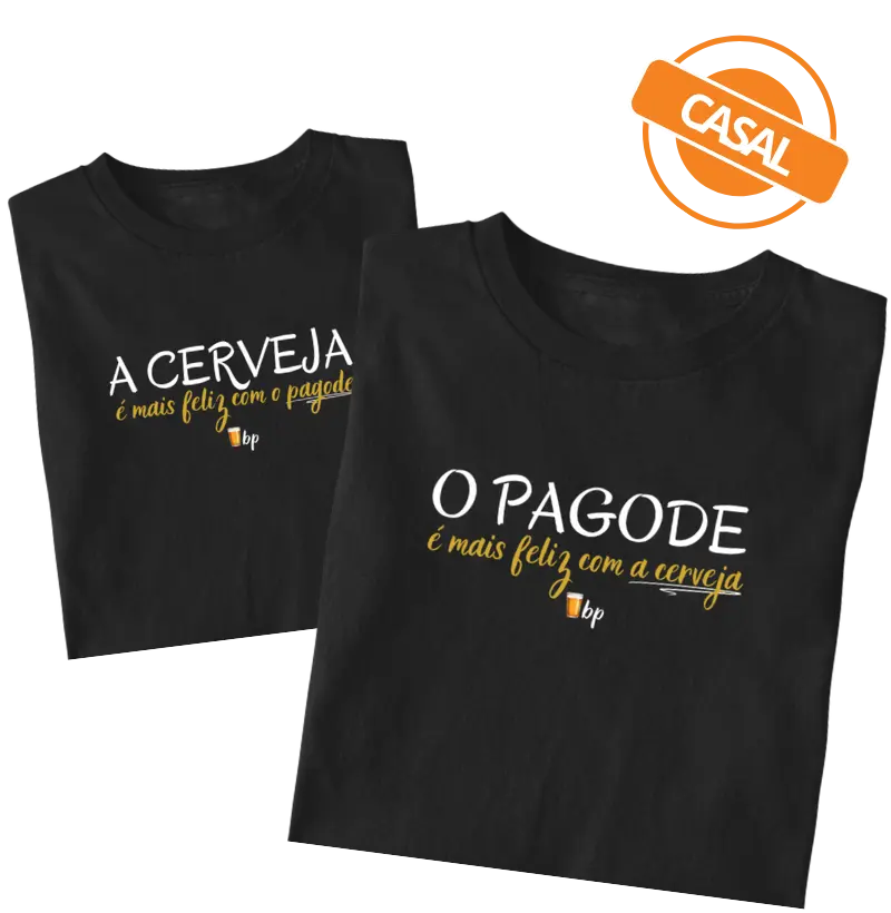 CASAL - O pagode é mais feliz com a cerveja (uma única camiseta - tem que adicionar a outra estampa no carrinho, também!)