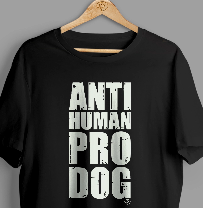 Anti Human Pro Dog