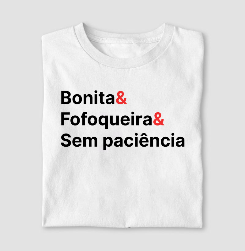 Bonita, fofoqueira e sem paciência