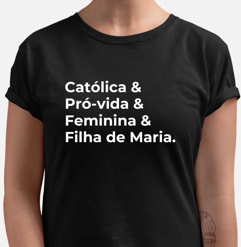 Católica & Pró-vida & Feminina & Filha de Maria