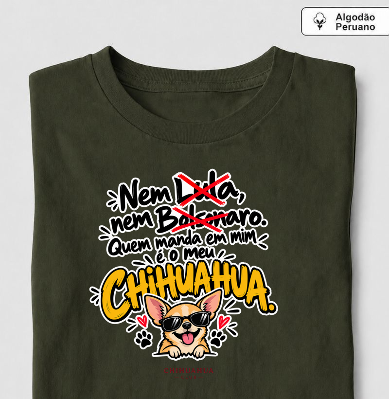 Quem manda em mim é o meu Chihuahua - Camiseta Algodão Peruano