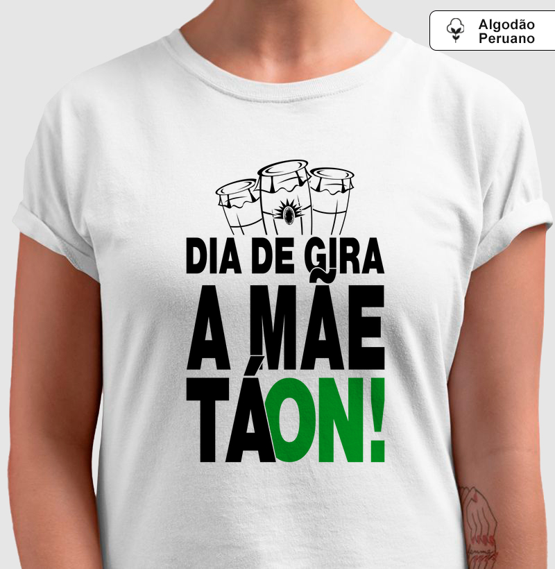 Dia De Gira A Mãe Tá On - Algodão Peruano