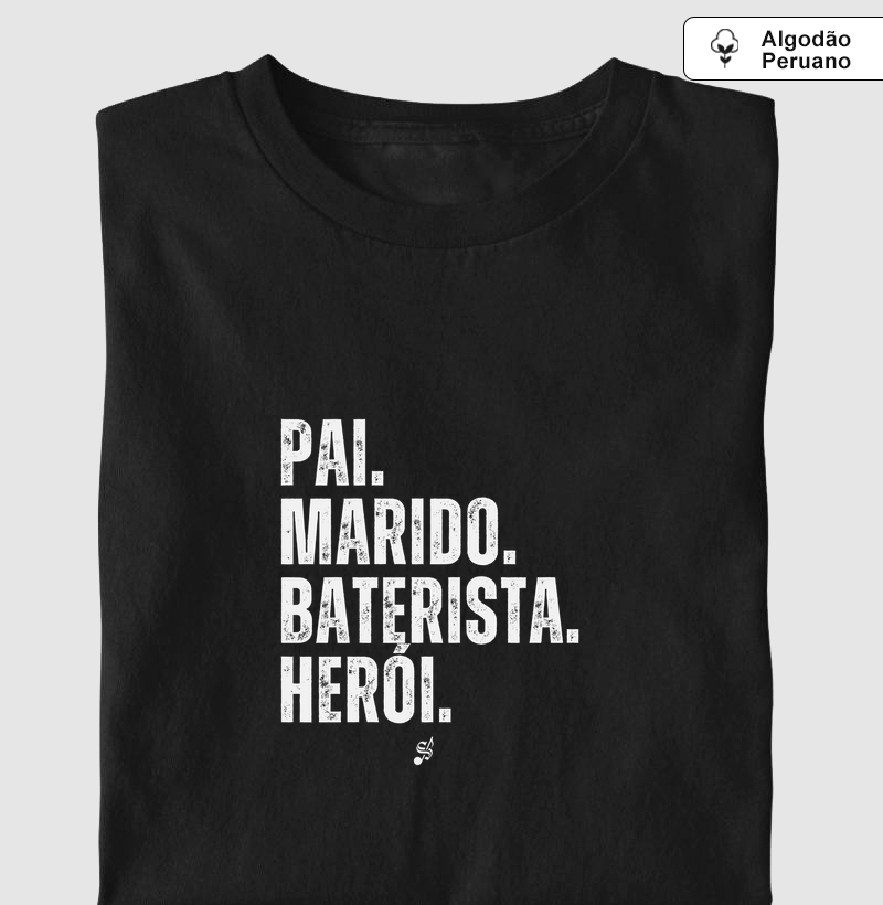 PAI MARIDO BATERISTA HERÓI - Camiseta Algodão Peruano