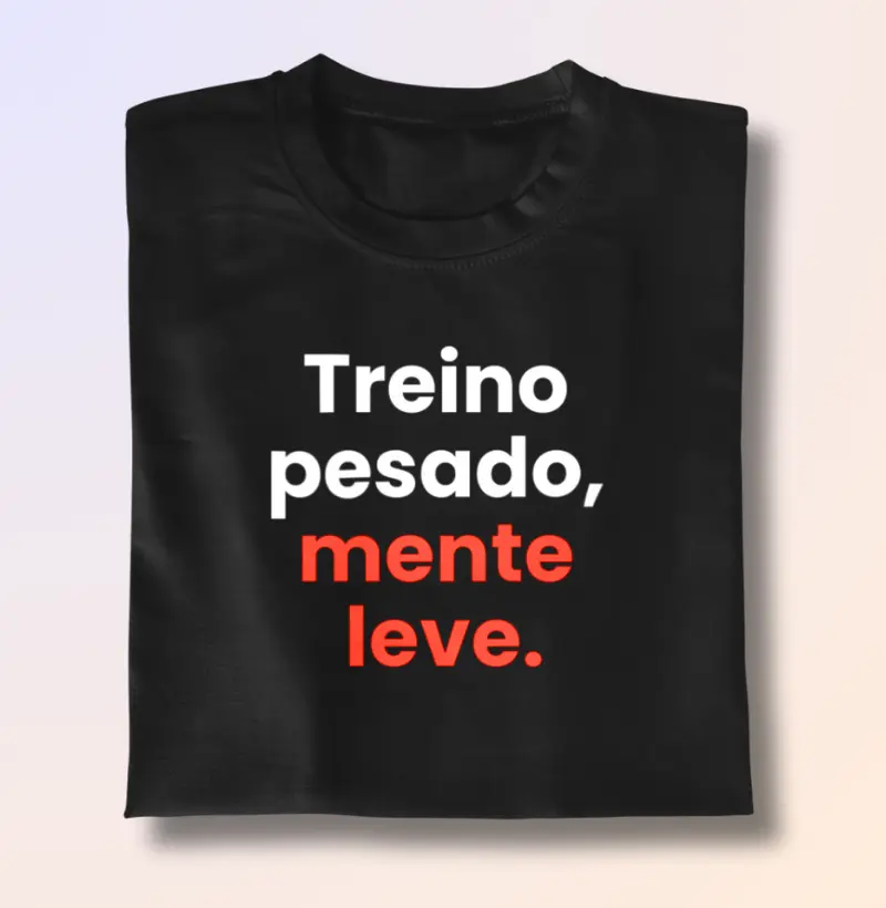 Treino Pesado, Mente Leve