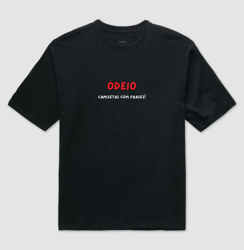 Odeio camisetas com frases!