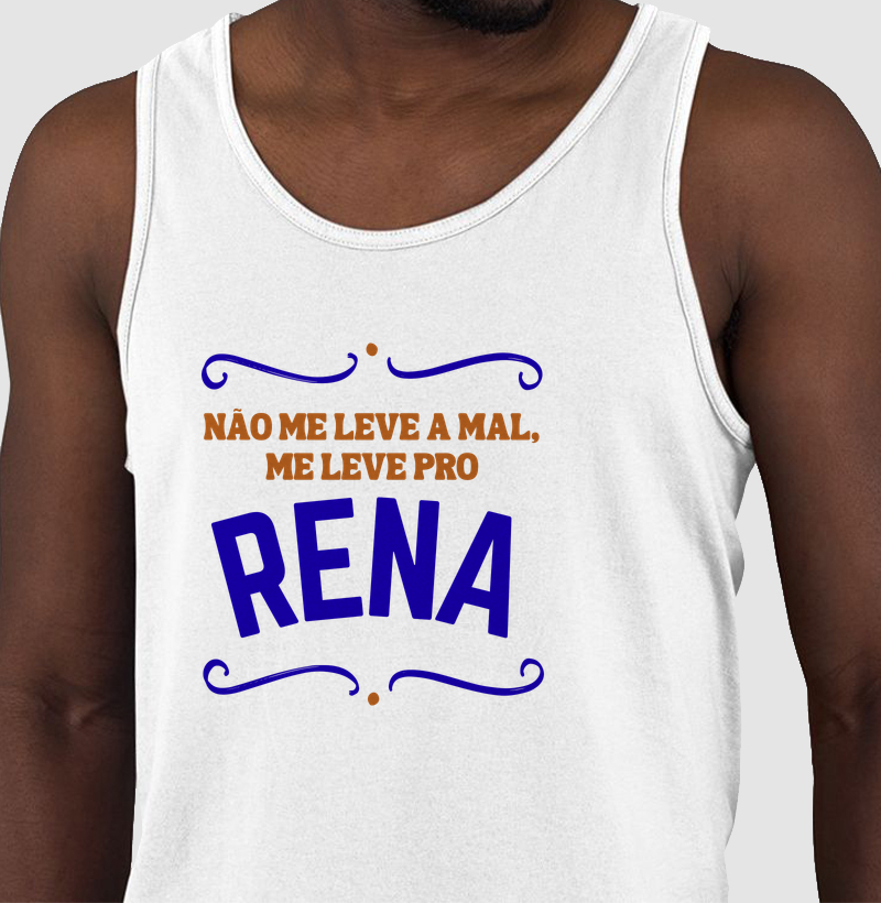Não me leve a mal, me leve pro Rena