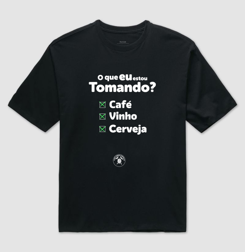 Camisa o que eu estou tomando