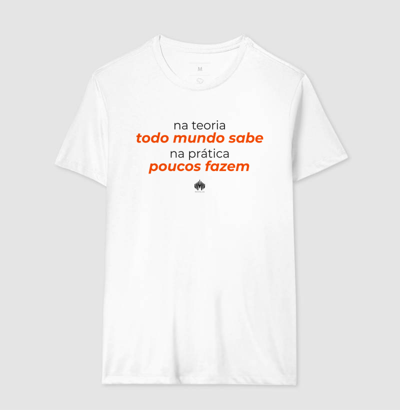 Na teoria, todo mundo sabe. Na prática, poucos fazem.