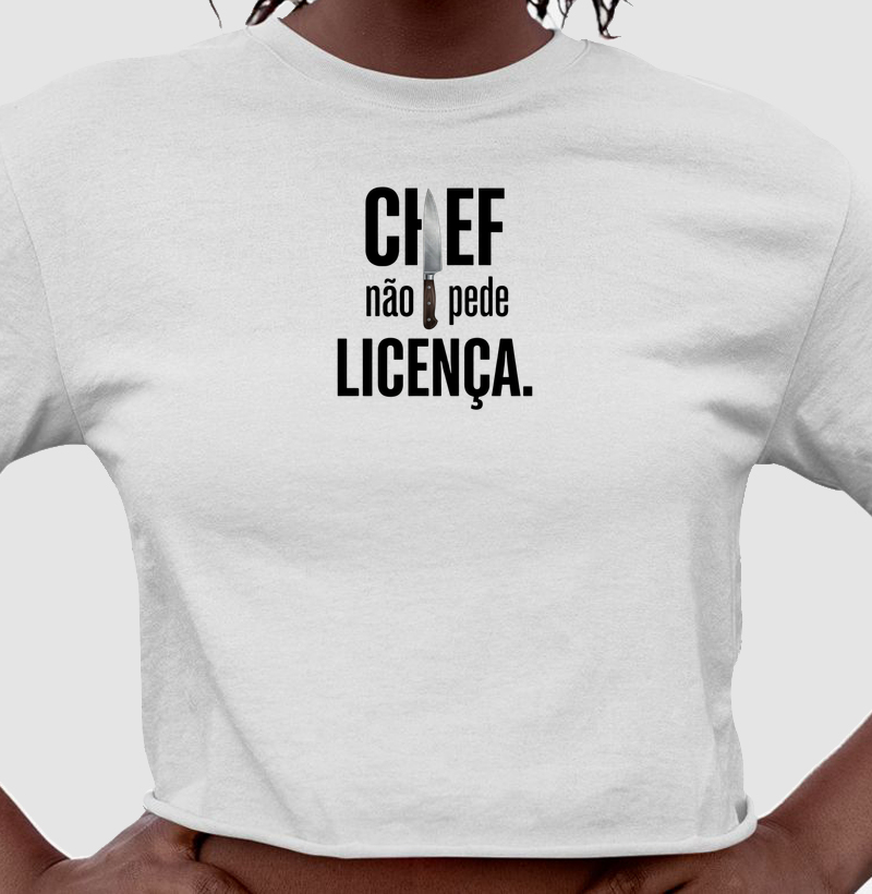 Chef não pede licença.