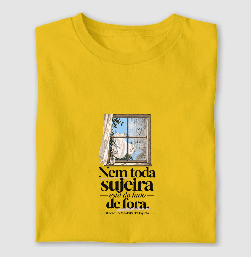 Nem toda sujeira está do lado de fora.