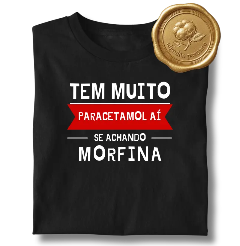 Tem Muito Paracetamol Aí se Achando Morfina