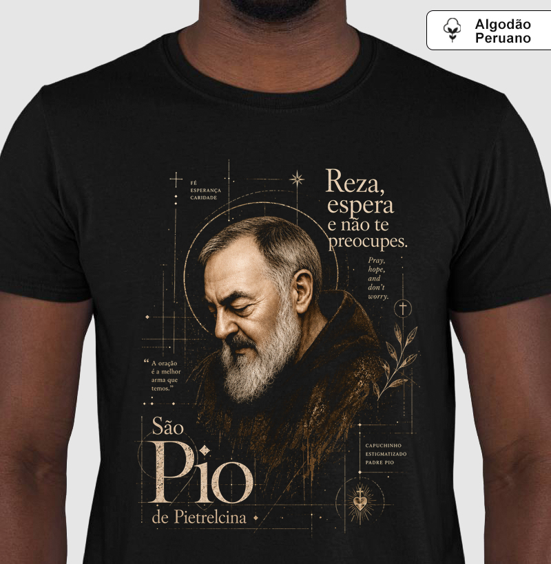 São Pio Reza Espera e Não Te preocupes - Camiseta Algodão Peruano