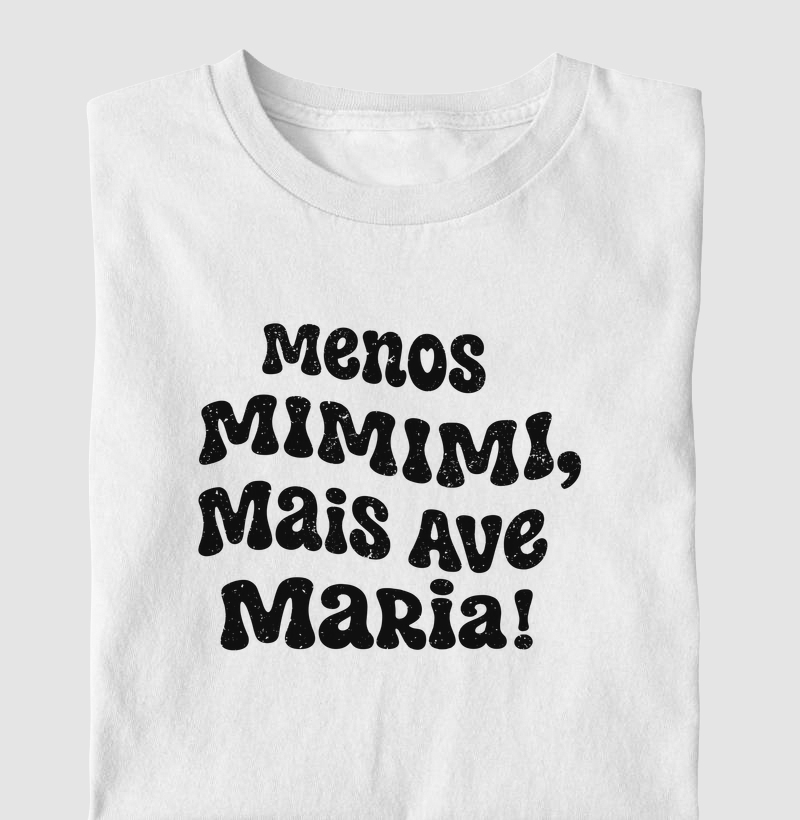 Menos Mimimi Mais Ave Maria