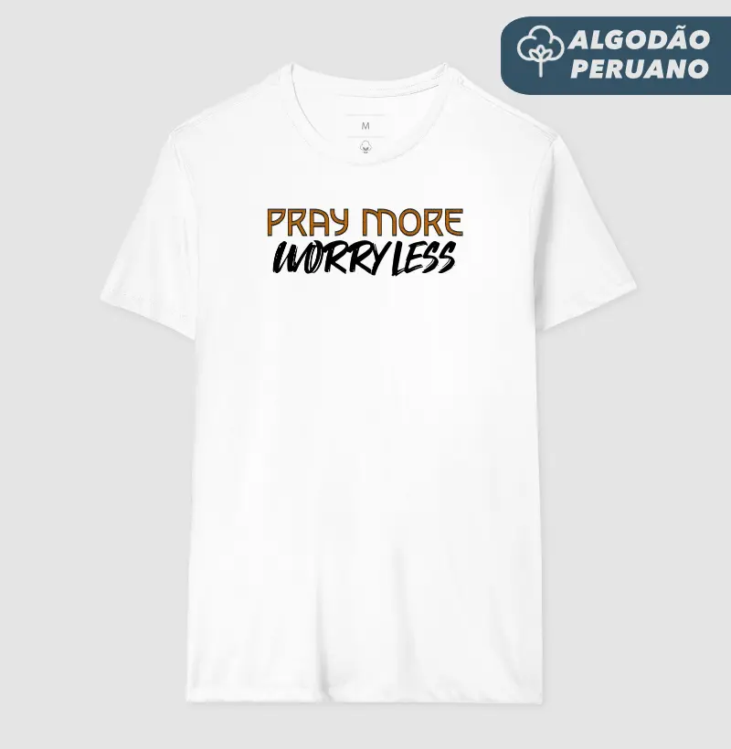 Pray More, Worry Less - Estampa Preta