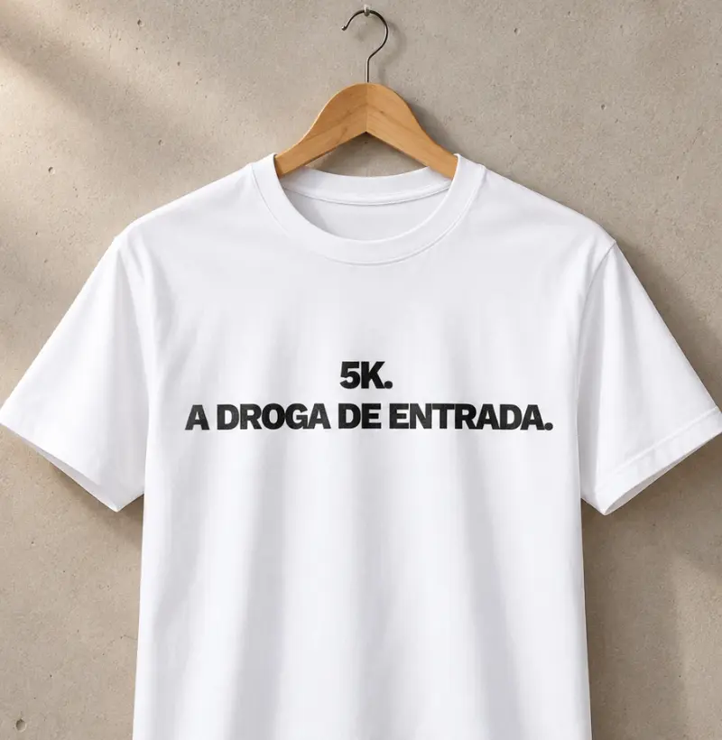 5K. A droga de entrada. - Camiseta