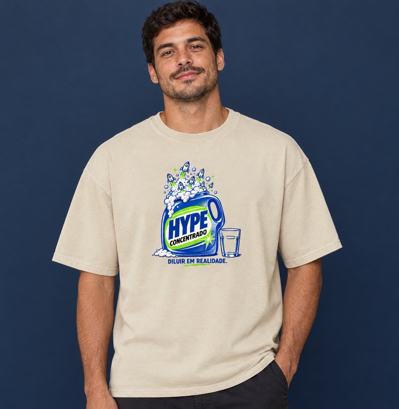 Hype concentrado. Diluir em realidade — Camiseta Oversized