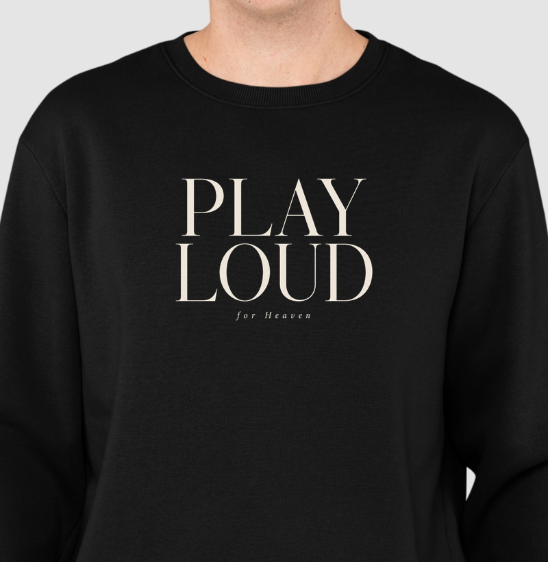 PLAY LOUD for heaven