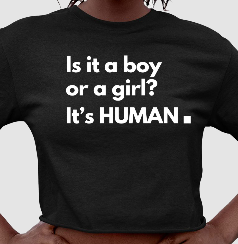 Is it a boy or a girl? It's HUMAN.