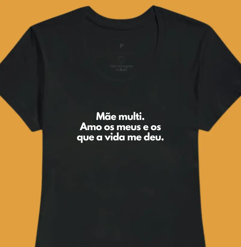 Mãe multi. Amo os meus e os que a vida me deu. (madrasta)