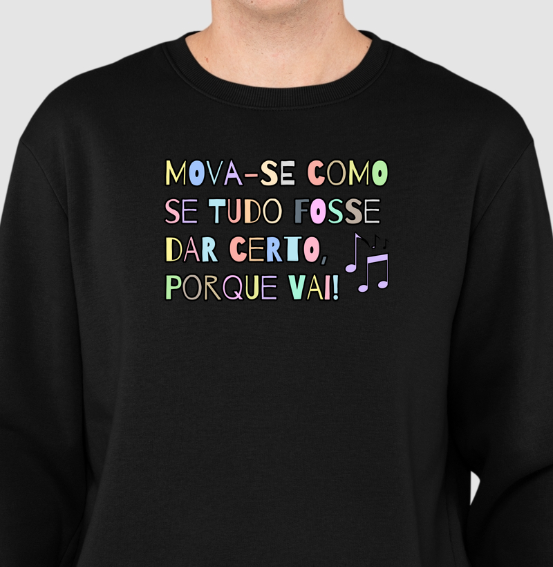 Mova-se como se tudo fosse dar certo, porque vai!