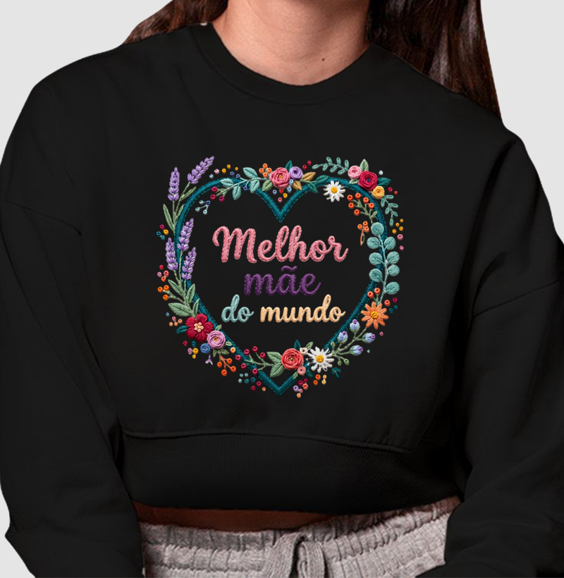 Cropped moletom Melhor mãe do mundo - Coração bordado - Algodão Premium