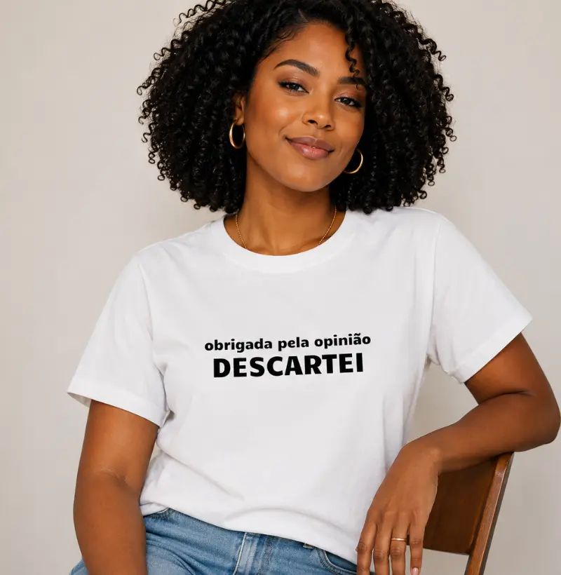 Camiseta Obrigada pela opinião. DESCARTEI