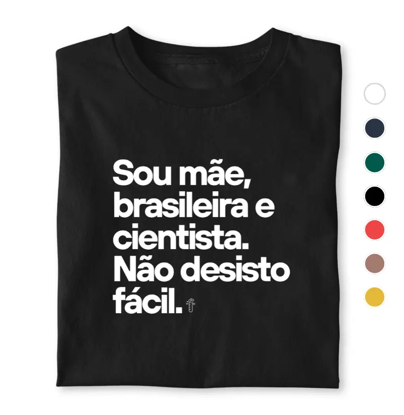 Mãe, brasileira e cientista.