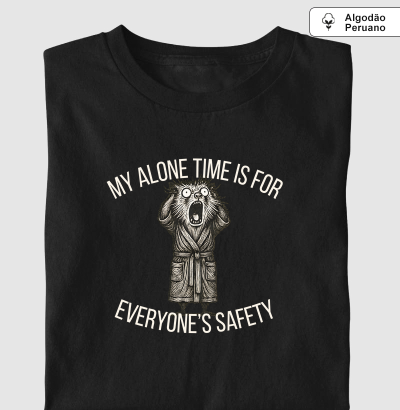 My Alone time is for everyone safety
