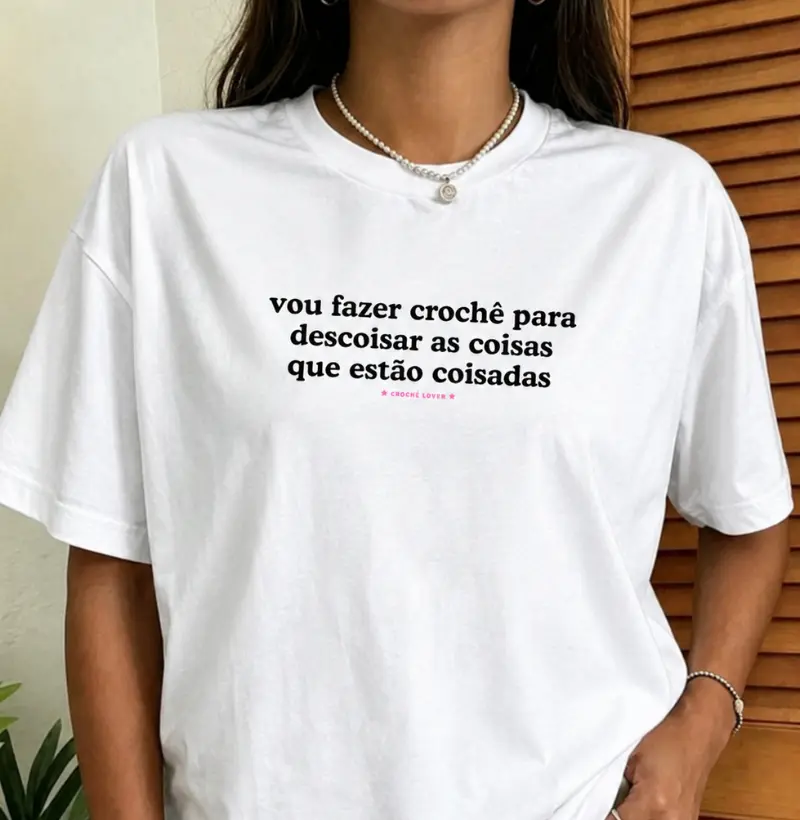 Camiseta Frase Vou Fazer Croche Para Descoisar Divertida