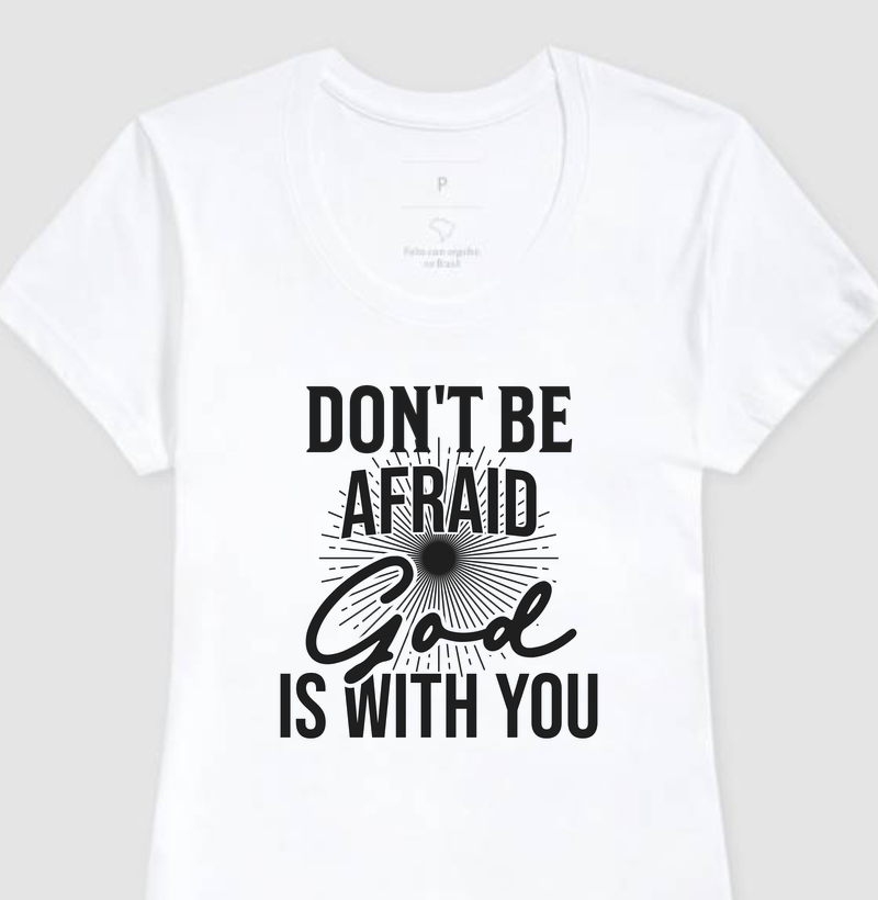 Camiseta Feminina Don't Be Afraid - Estampa Preta