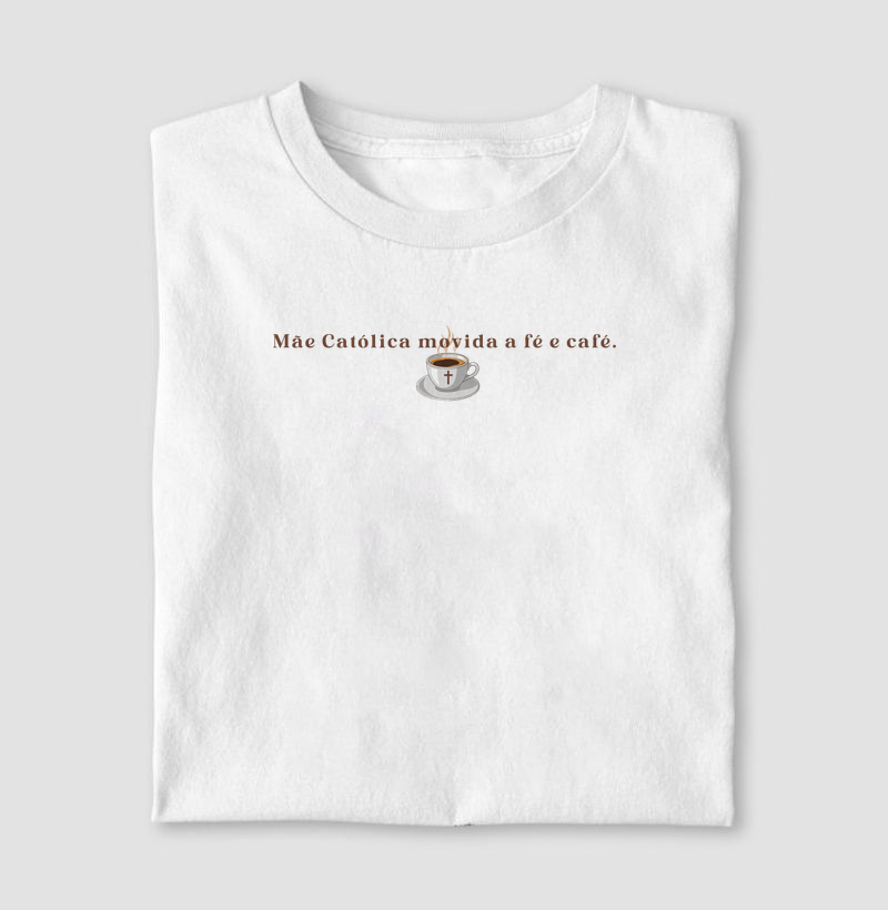 MÃE CATÓLICA MOVIDA A FÉ E CAFÉ