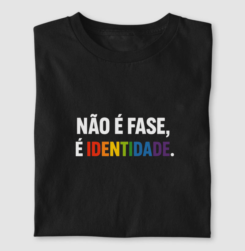 NÃO É FASE, É IDENTIDADE