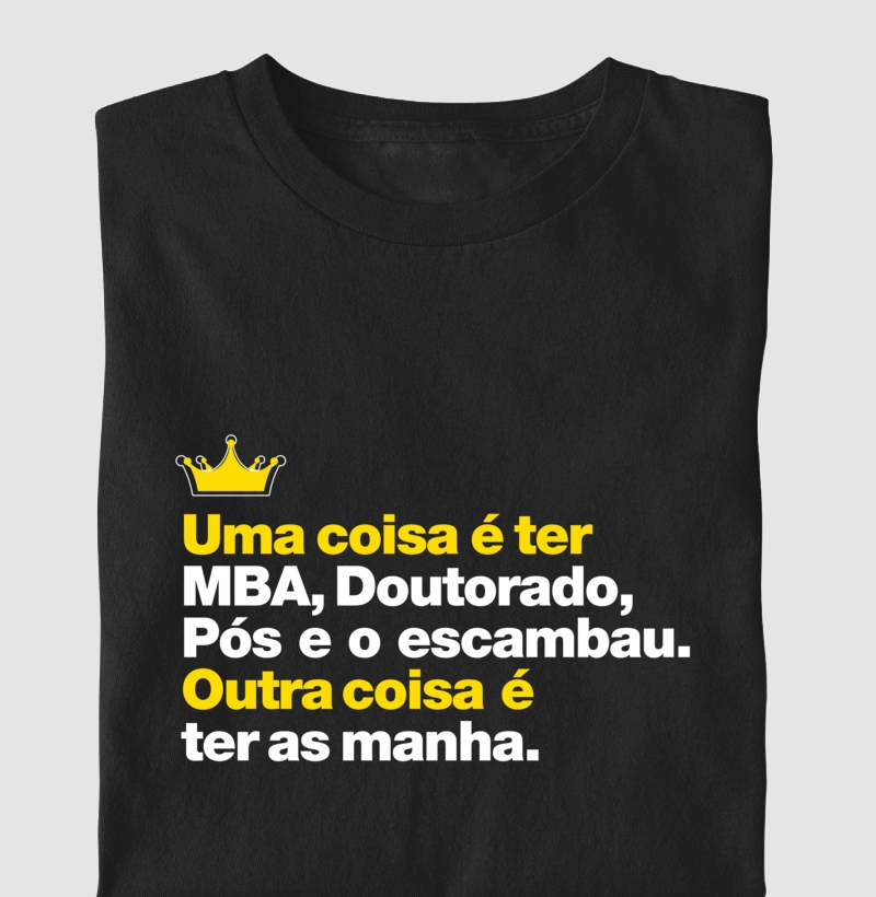 Uma coisa é ter MBA Doutorado pós outra coisa é ter as manha