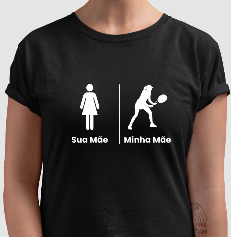 Sua Mãe | Minha Mãe