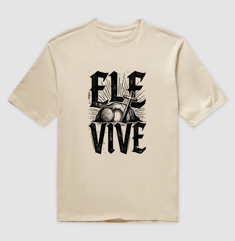 Camiseta Oversized Ele Vive 