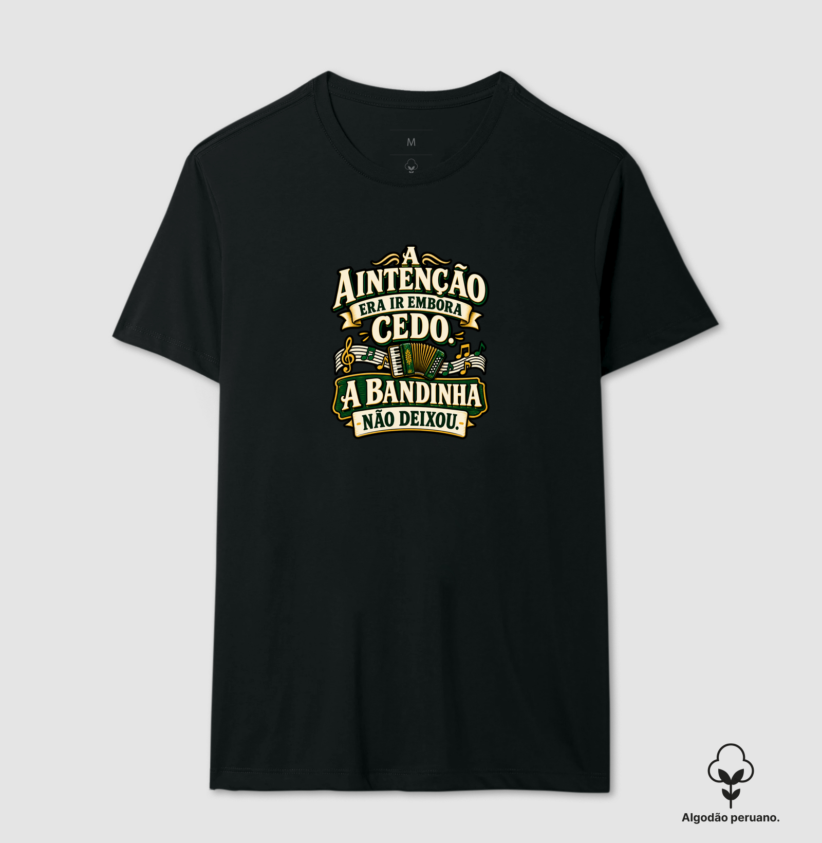 A Bandinha Não Deixou - Camiseta Algodão Peruano