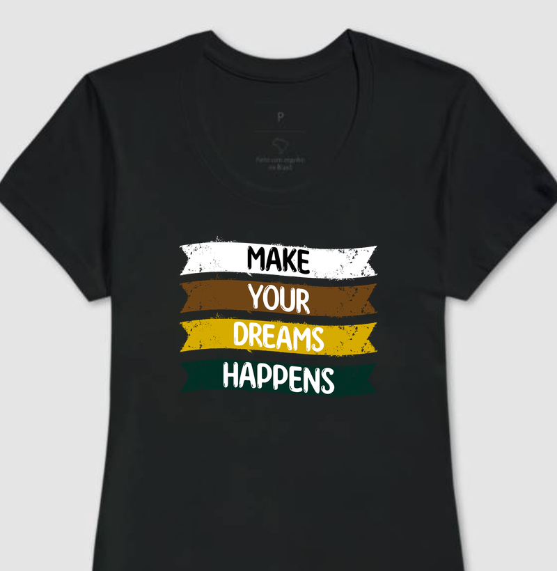Camiseta Feminina Make Your Dreams Happens Slim