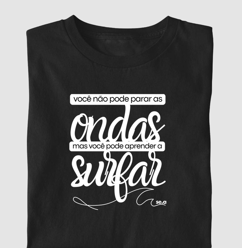 você não pode parar as ondas mas pode aprender a surfar
