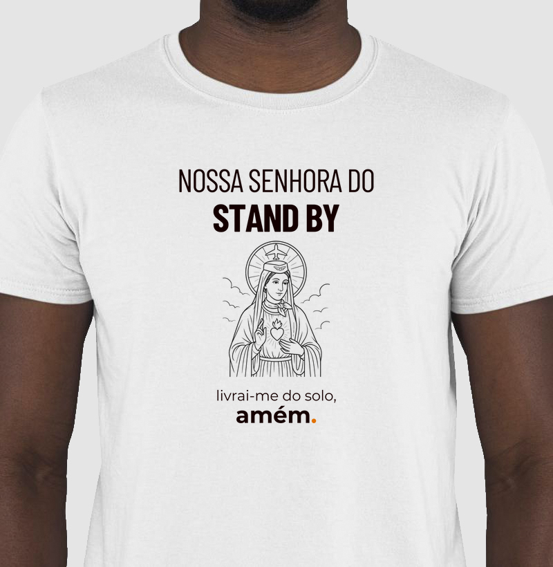 Nossa senhora do stand by, amém