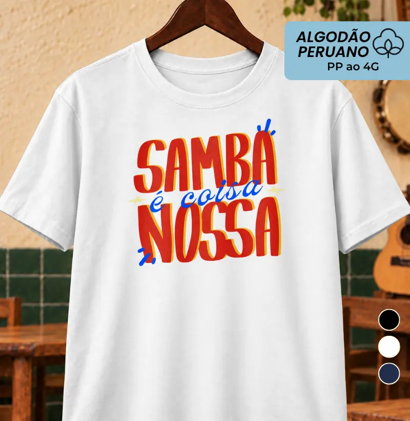 Samba é coisa nossa - Camiseta Algodão Peruano
